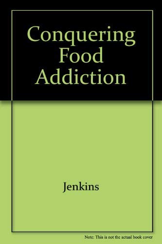 Conquering Food Addiction: One Women's Journey (9781882792627) by Jenkins, Judy