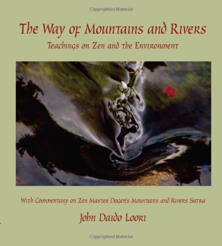 Beispielbild fr The Way of Mountains and Rivers: Teachings on Zen and the Environment with Commentary on Zen Master Dogen's Mountains and Rivers Sutra zum Verkauf von ThriftBooks-Atlanta