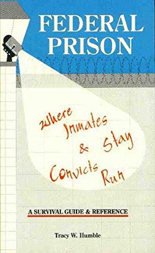 9781882799008: Federal Prison, Where Inmates Stay, and Convicts Run: A Survival Guide and Reference