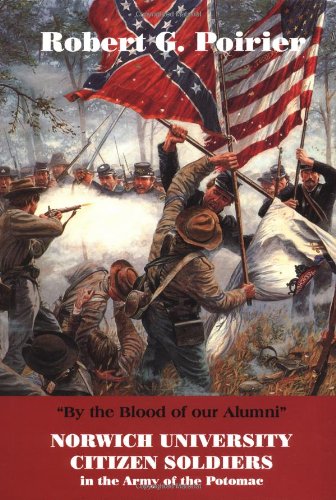 Stock image for By The Blood Of Our Alumni: Norwich University Citizen Soldiers In The Army Of The Potomac, 1861-1865 for sale by Books of the Smoky Mountains