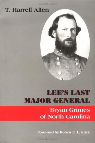 Stock image for Lee's Last Major General: Bryan Grimes of North Carolina for sale by William Davis & Son, Booksellers