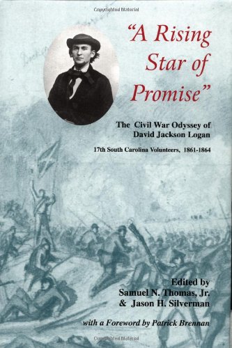 Beispielbild fr A Rising Star of Promise : The Wartime Diary and Letters of David Jackson Logan, 17th South Carolina Volunteers, 1861-1864 zum Verkauf von Better World Books