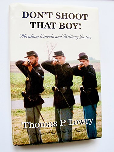 Beispielbild fr Don't Shoot That Boy!: Abraham Lincoln and Military Justice zum Verkauf von Abacus Bookshop