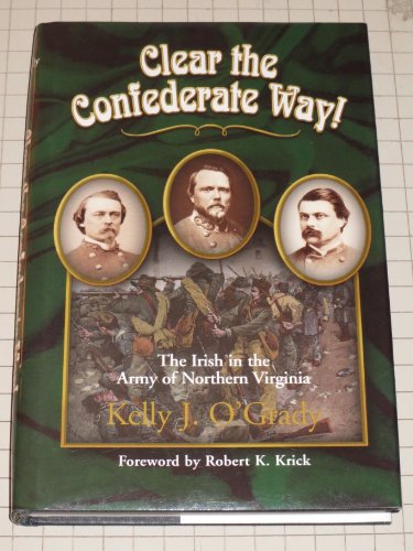 Beispielbild fr Clear the Confederate Way!: The Irish in the Army of Northern Virginia zum Verkauf von A Good Read, LLC