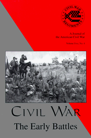 Stock image for Civil War: The Early Battles (Civil War Regiments , Vol 5 No 4) for sale by HPB-Emerald