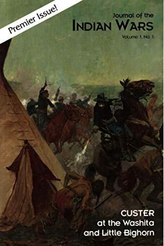 Beispielbild fr Journal of the Indian Wars, Vol. 1 No. 1; Custer at the Washita and Little Bighorn zum Verkauf von AST Press