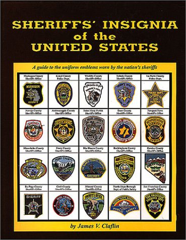 Beispielbild fr Sheriffs' Insignia of the United States: A Guide to the Uniform Emblems Worn by the Nation's Sheriffs zum Verkauf von Salish Sea Books