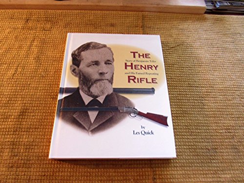 Stock image for The Story of Benjamin Tyler Henry and His Famed Repeating Rifle for sale by GF Books, Inc.