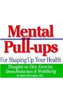 Imagen de archivo de Mental Pull-Ups for Shaping Up Your Health: Thoughts on Diet, Exercise, Stress-Reduction and Well-Being a la venta por HPB-Ruby