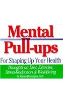 Stock image for Mental Pull-Ups for Shaping Up Your Health: Thoughts on Diet, Exercise, Stress-Reduction and Well-Being for sale by ThriftBooks-Dallas