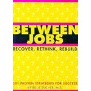 Imagen de archivo de Between Jobs: Recover, Rethink and Rebuild a la venta por Once Upon A Time Books