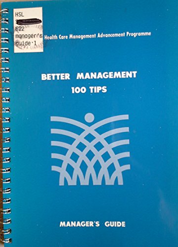 Better management, 100 tips (Primary Health Care Management Advancement Programme) (9781882839179) by Reynolds, Jack