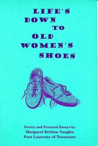 Stock image for Life's Down to Old Women's Shoes Poetry & Personal Essays for sale by Harry Alter