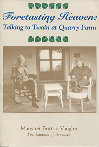 Beispielbild fr Foretasting Heaven: Talking to Twain at Quarry Farm zum Verkauf von Housing Works Online Bookstore