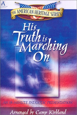His Truth Is Marching On: An 18 Minute Patriotic Presentation (9781882854066) by Camp Kirkland