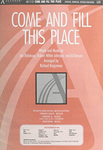 Come and Fill This Place (SATB) - Kingsmore, Richard; Robinson, Jim; Johnson, Robert White; Denson, Al