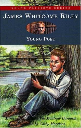 Imagen de archivo de James Whitcomb Riley: Young Poet (Young Patriots (Patria Paperback)) (Young Patriots Series, 5) [Paperback] Mitchell, Minnie Belle; Dunham, Montrew and Morrison, Cathy a la venta por Hay-on-Wye Booksellers