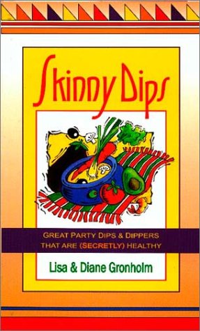 Stock image for Skinny Dips: Great Party Dips Dippers that are (Secretly) Healthy for sale by mountain