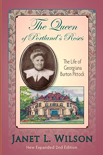 9781882877447: The Queen of Portland's Roses: The Life of Georgiana Burton Pittock