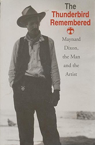 Imagen de archivo de The Thunderbird Remembered: Maynard Dixon, the Man and the Artist a la venta por Amusespot