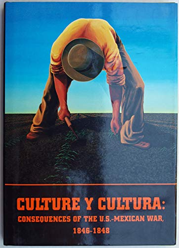 

Culture Y Cultura: Consequences of the U.S.-Mexican War, 1846-1848