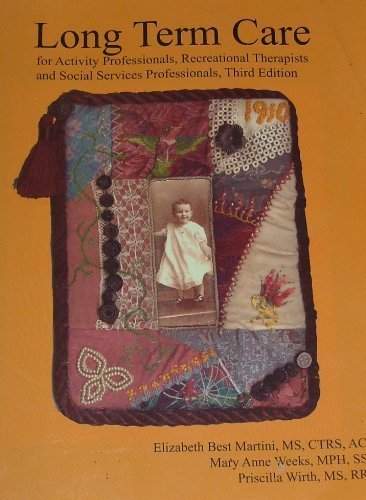 Imagen de archivo de Long Term Care: For Activity Professionals, Recreational Therapists and Social Services Professionals a la venta por ThriftBooks-Dallas