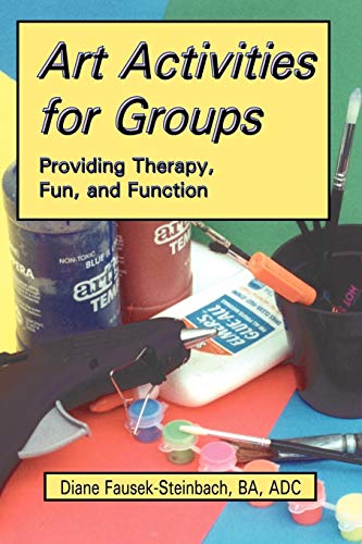 Stock image for Art Activities for Groups: Providing Therapy, Fun, and Function for sale by SecondSale