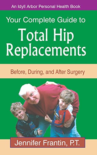 Beispielbild fr Your Complete Guide to Total Hip Replacements : Before, During, and after Surgery zum Verkauf von Better World Books