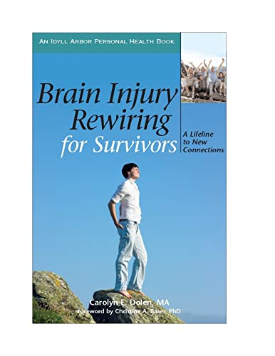 Stock image for Brain Injury Rewiring for Survivors: A Lifeline to New Connections (Idyll Arbor Personal Health Book) for sale by BooksRun