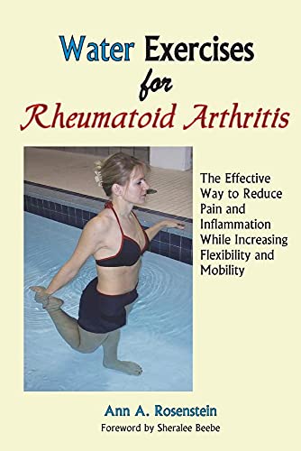 Beispielbild fr Water Exercises for Rheumatoid Arthritis : The Effective Way to Reduce Pain and Inflammation While Increasing Flexibility and Mobility zum Verkauf von Better World Books