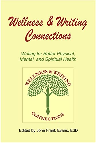 Beispielbild fr Wellness and Writing Connections: Writing for Better Physical, Mental and Spiritual Health zum Verkauf von Save With Sam