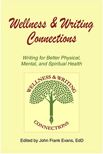 Stock image for Wellness & Writing Connections: Writing for Better Physical, Mental, and Spiritual Health for sale by ThriftBooks-Atlanta