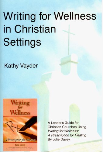 Stock image for Writing for Wellness in Christian Settings: A Leader's Guide for Christian Churches Using "Writing for Wellness: A Prescription for Healing" for sale by HPB Inc.