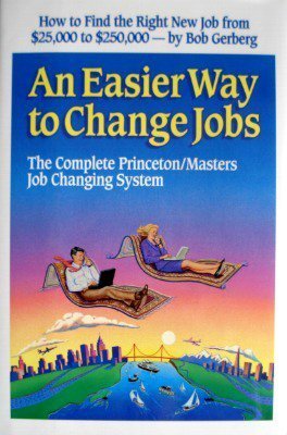 Stock image for An Easier Way to Change Jobs : The Princeton-Masters Job Changing System for sale by Better World Books