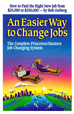 Beispielbild fr An Easier Way to Change Jobs: The Complete Princeton/Masters Job Changing System zum Verkauf von Wonder Book