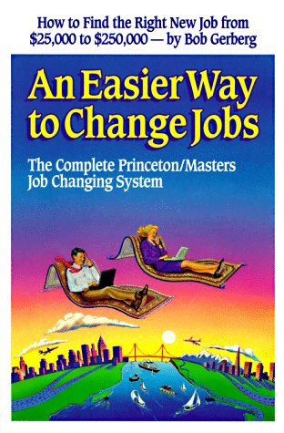 Imagen de archivo de An Easier Way to Change Jobs: The Complete Princeton/Masters Job Changing System a la venta por SecondSale