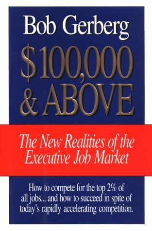 Imagen de archivo de 100,000 And Above: The New Realities of the Executive Job Market a la venta por SecondSale