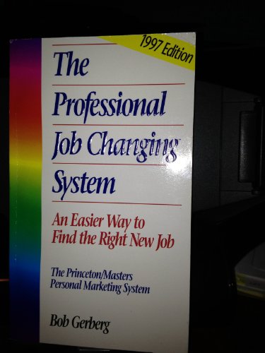 Imagen de archivo de The Professional Job Changing System : An Easier Way to Find the Right Job a la venta por Better World Books