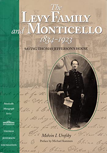 9781882886166: The Levy Family and Monticello, 1834-1923: Saving Thomas Jefferson's House (Monticello Monograph)