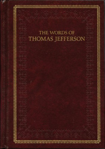 Stock image for The Words of Thomas Jefferson (Distributed for the Thomas Jefferson Foundation) for sale by BookHolders