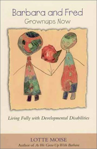 Stock image for Barbara and Fred: Grownups Now - Living Fully with Developmental Disabilities for sale by Open Books