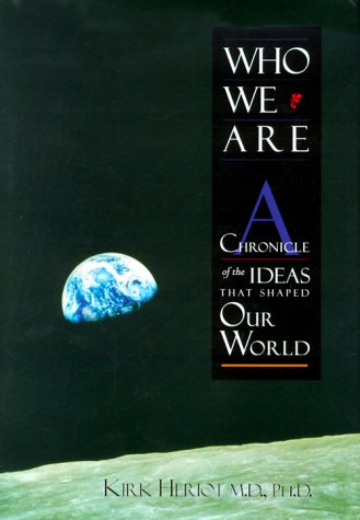 Stock image for Who We Are: A Chronicle of the Ideas That Shaped Our World (Kirk Heriot) [Hardcover] Heriot, Kirk for sale by Mycroft's Books