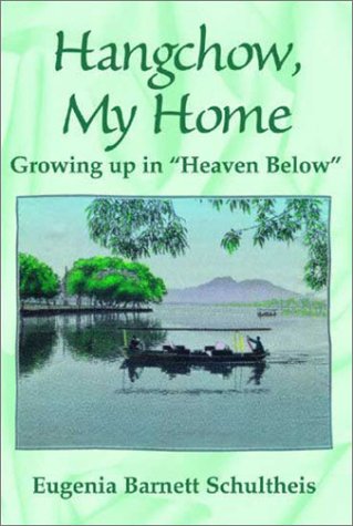 Imagen de archivo de Hangchow, My Home: Growing Up in Heaven Below a la venta por Wonder Book