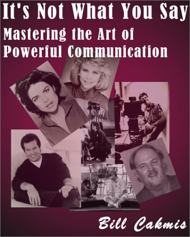 Beispielbild fr It's Not What You Say: Master the Art of Powerful Communication zum Verkauf von ThriftBooks-Atlanta