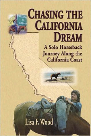 Stock image for Chasing the California Dream: A Solo Horseback Journey Along the California Coast for sale by ThriftBooks-Atlanta