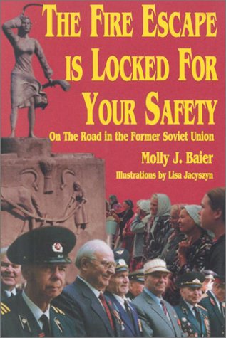 Beispielbild fr The Fire Escape Is Locked for Your Safety : On the Road in the Former Soviet Union zum Verkauf von Better World Books