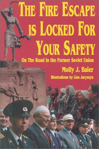 Stock image for The Fire Escape Is Locked for Your Safety : On the Road in the Former Soviet Union for sale by Better World Books