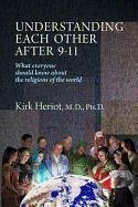 Understanding Each Other After 9-11: What Everyone Should Know About the Religions of the World