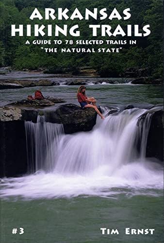 Stock image for Arkansas Hiking Trails: A Guide to 78 Selected Trails in the Natural State for sale by ThriftBooks-Dallas