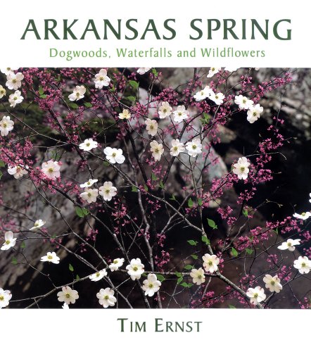 Stock image for Arkansas Spring: Dogwoods, Waterfalls and Wildflowers for sale by Irish Booksellers